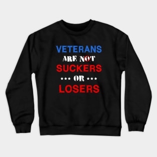 Veterans Are Not Suckers Or Losers Crewneck Sweatshirt